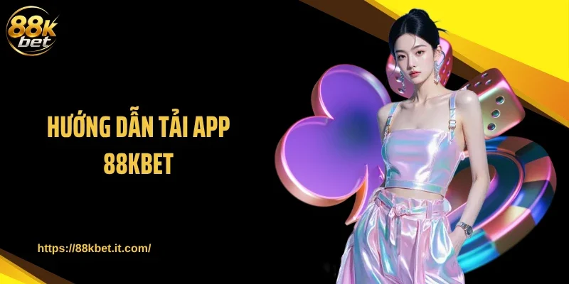 Hướng dẫn tải app 88KBET