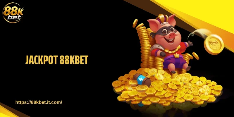 Jackpot 88KBET Bùng Nổ Quỹ Thưởng Gây Sốt 2026