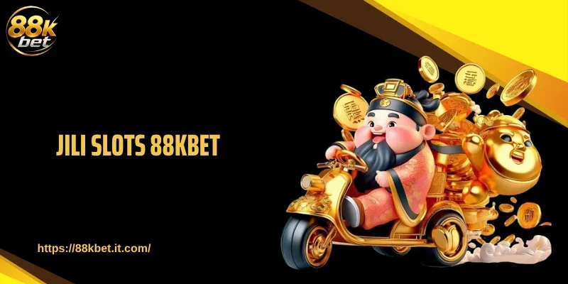 JILI Slots 88KBET Chuỗi Quay Thưởng Gây Nghiện Khó Rời