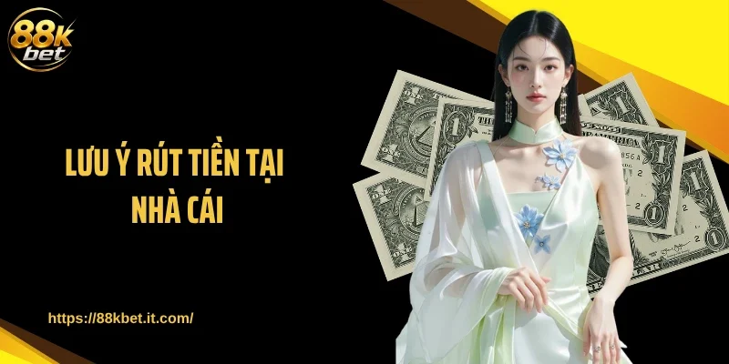 Lưu ý rút tiền tại nhà cái
