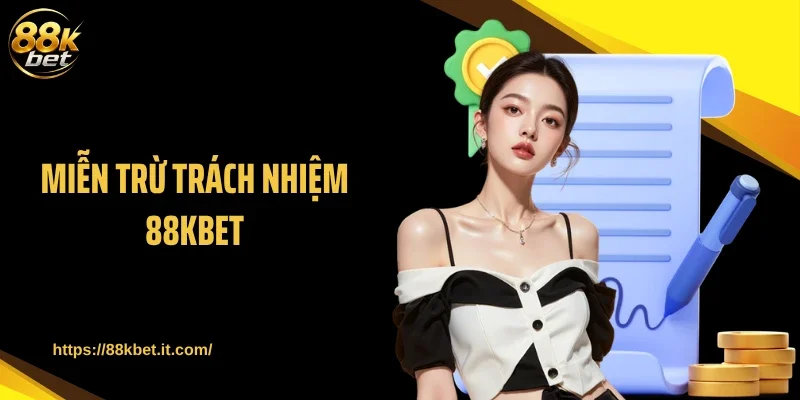 Miễn Trừ Trách Nhiệm 88KBET - Loạt Quy Định Khắt Khe 