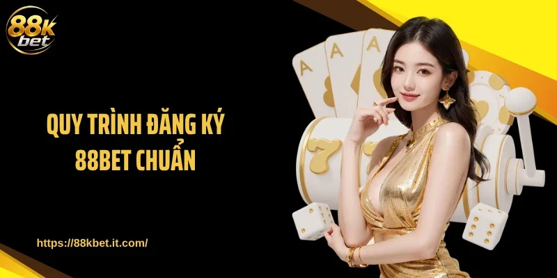 Quy trình đăng ký 88BET chuẩn