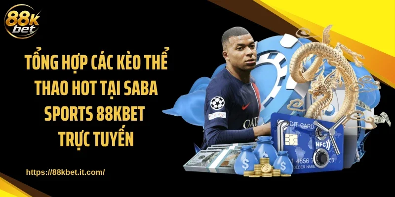 Tổng hợp các kèo thể thao hot tại Saba Sports 88KBET trực tuyến